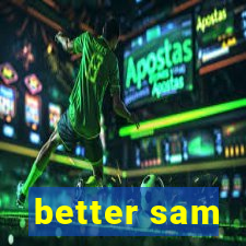 better sam